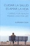 CUIDAR LA SALUD ES AMAR LA VIDA = CARING FOR HEALTH MEANS LOVE FOR LIFE