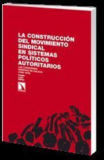 CONSTRUCCIÓN DEL MOVIMIENTO SINDICAL EN SISTEMAS POLÍTICOS AUTORITARIOS, LA