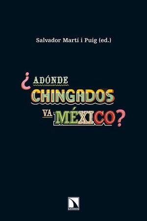 ¿ADÓNDE CHINGADOS VA MÉXICO?