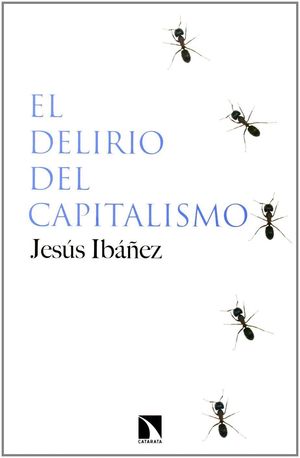 EL DELIRIO DEL CAPITALISMO