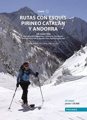 RUTAS CON ESQUÍS PIRINEO CATALÁN Y ANDORRA. TOMO 1. CON 23 MAPAS ESCALA 1:25.000