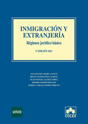 INMIGRACION Y EXTRANJERIA. RÉGIMEN JURÍDICO BÁSICO. 5ª EDICIÓN 2011