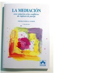 LA MEDIACION. UNA SOLUCION A LOS CONFLICTOS DE RUPTURA DE PAREJA. 5ª EDICIÓN 201