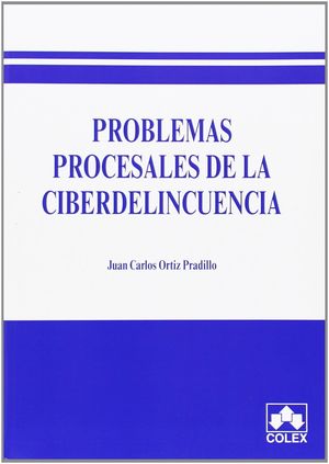 PROBLEMAS PROCESALES DE LA CIBERDELINCUENCIA