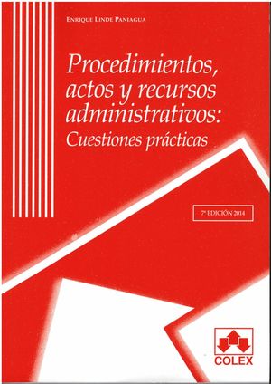 PROCEDIMIENTOS, ACTOS Y RECURSOS ADMINISTRATIVOS.7ª ED