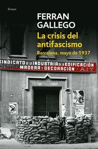 LA CRISIS DEL ANTIFASCISMO. BARCELONA, MAYO DE 1937
