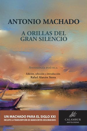 A ORILLAS DEL GRAN SILENCIO (ANTOLOGIA POETICA)