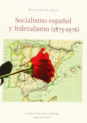 SOCIALISMO ESPAÑOL Y FEDERALISMO (1873-1976)