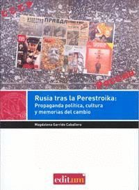 RUSIA TRAS LA PERESTROIKA: PROPAGANDA POLÍTICA, CULTURA Y MEMORIAS DEL CAMBIO