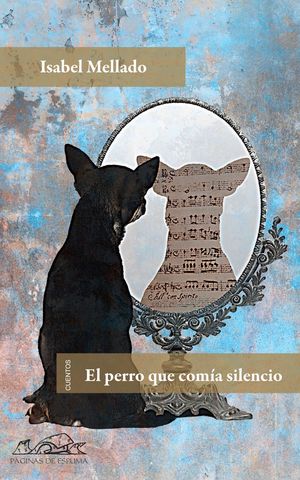 EL PERRO QUE COMIA SILENCIO -CUENTOS-