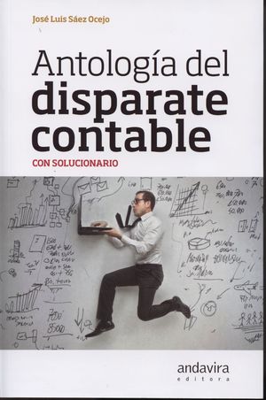 ANTOLOGIA DEL DISPARATE CONTABLE (CON SOLUCIONARIO)