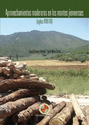 APROVECHAMIENTOS MADEREROS EN LOS MONTES JIENNENSES (SIGLOS XVIII-XX)