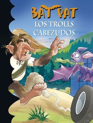 LOS TROLLS CABEZUDOS (BAT PAT)