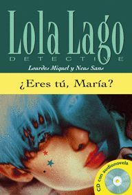 ERES TU MARIA (B1)+CD (LOLA LAGO DETECTIVE