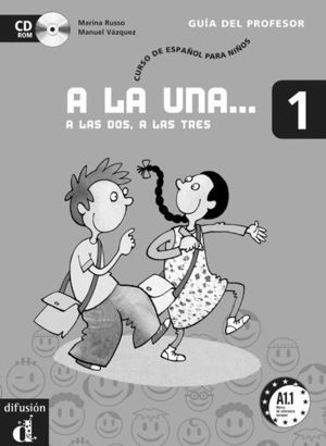 A LA UNA, A LAS DOS, A LAS TRES 1 LIBRO DEL PROFESOR + CD