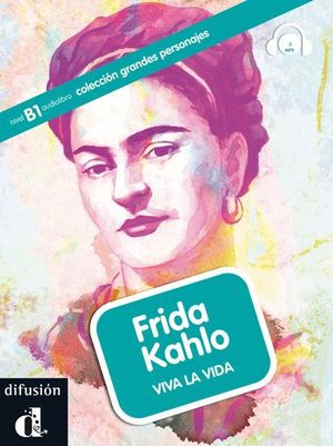 FRIDA KAHLO, VIVA LA VIDA (B1) +CD AUDIOLIBRO
