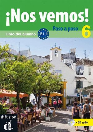 ¡NOS VEMOS! PASO A PASO 6. NIVEL B1.1. LIBRO DEL ALUMNO Y CUADERNO DE EJERCICIOS