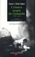 CRONICA NEGRA DE GRANADA 1880-1980