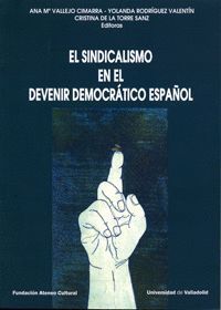SINDICALISMO EN EL DEVENIR DEMOCRÁTICO ESPAÑOL, EL. (CONTIENE DVD)