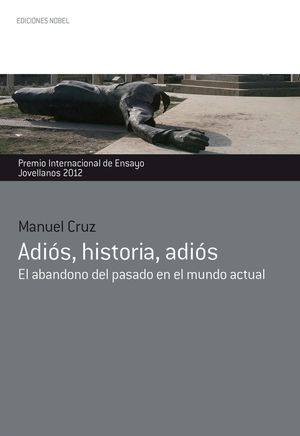 ADIOS, HISTORIA, ADIOS (PREMIO INTERNACIONAL DE ENSAYO 2012)