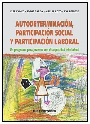 AUTODETERMINACIÓN, PARTICIPACIÓN SOCIAL Y PARTICIPACIÓN LABORAL: UN PROGRAMA PAR