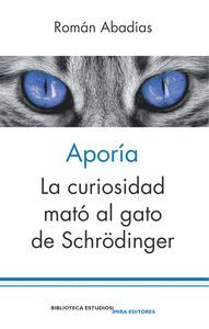 APORÍA: LA CURIOSIDAD MATO AL GATO DE SCHRODINGER