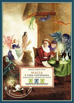 MAGIA Y VIDA COTIDIANA. ANDALUCIA, SIGLOS XVI-XVIII