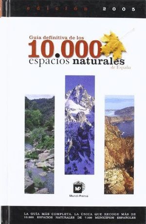 GUIA DEFINITIVA DE LOS 10000 ESPACIOS NATURALES DE ESPAÑA 2005