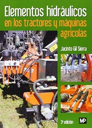 ELEMENTOS HIDRAULICOS EN LOS TRACTORES Y MAQUINAS AGRICOLAS 3ªED.