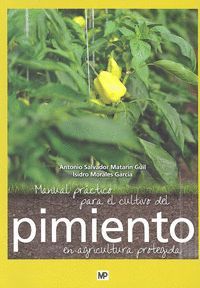 MANUAL PRÁCTICO PARA EL CULTIVO DEL PIMIENTO EN AGRICULTURA PROTEGIDA