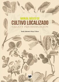 MANUAL BÁSICO DE CULTIVO LOCALIZADO. RIEGO Y FERTIRRIGACIÓN