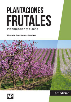 PLANTACIONES FRUTALES PLANIFICACIÓN Y DISEÑO 3ªED.