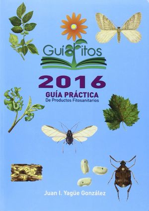 GUIAFITOS 2016 GUIA PRACTICA DE PRODUCTOS FITOSANITARIOS