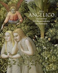 FRA ANGELICO Y LOS INICIOS DEL RENACIMIENTO EN FLORENCIA (CATALOGO)