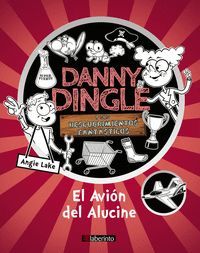 DANNY DINGLE Y SUS DESCUBRIMIENTOS FANTÁSTICOS: EL AVIÓN DEL ALUCINE