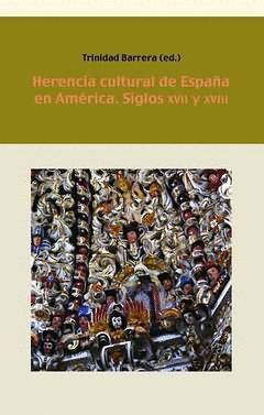 HERENCIA CULTURAL DE ESPAÑA EN AMÉRICA, SIGLOS XVII Y XVIII