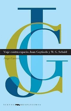 VIAJE CONTRA ESPACIO JUAN GOYTISOLO Y W.G. SEBALD