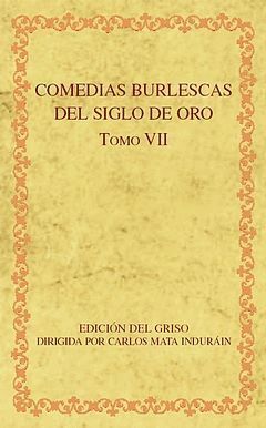 COMEDIAS BURLESCA DEL SIGLO DE ORO, VII
