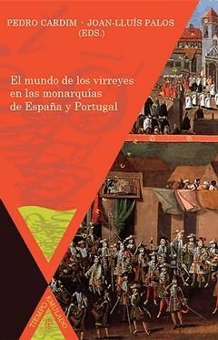 EL MUNDO DE LOS VIRREYES EN LAS MONARQUÍAS DE ESPAÑA Y PORTUGAL