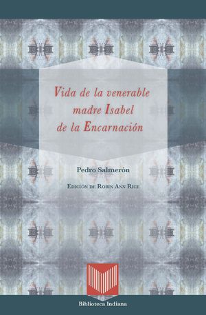 VIDA DE LA VENERABLE MADRE ISABEL DE LA ENCARNACIÓN