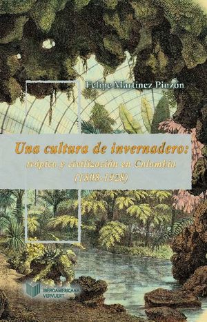 UNA CULTURA DE INVERNADERO: TROPICO Y CIVILIZACION EN COLOMBIA