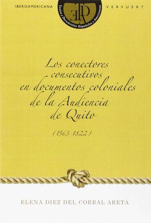LOS CONECTORES CONSECUTIVOS EN DOCUMENTOS COLONIALES DE LA AUDIEN