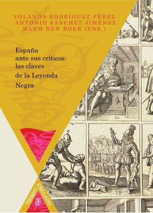 ESPAÑA ANTE SUS CRITICOS: LAS CLAVES DE LA LEYENDA NEGRA