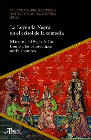 LA LEYENDA NEGRA EN EL CRISOL DE LA COMEDIA