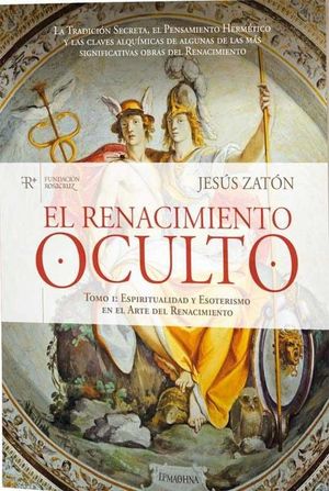 EL RENACIMIENTO OCULTO. TOMO I