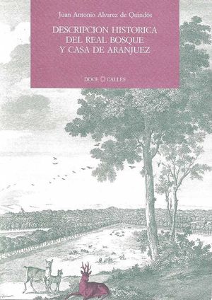 DESCRIPCIÓN HISTÓRICA DEL REAL BOSQUE Y CASA DE ARANJUEZ