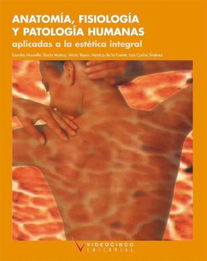 ANATOMIA FISIOLOGIA Y PATOLOGIA HUMANAS APLIC. ESTETICA INTEGRAL