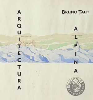 BRUNO TAUT. ARQUITECTURA ALPINA