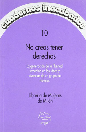 CUADERNOS INACABADOS/10 NO CREAS TENER DERECHOS