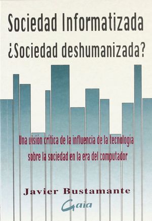 SOCIEDAD INFORMATIZADA +SOCIEDAD DESHUMANIZADA?